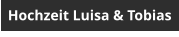 Hochzeit Luisa & Tobias