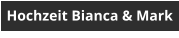 Hochzeit Bianca & Mark